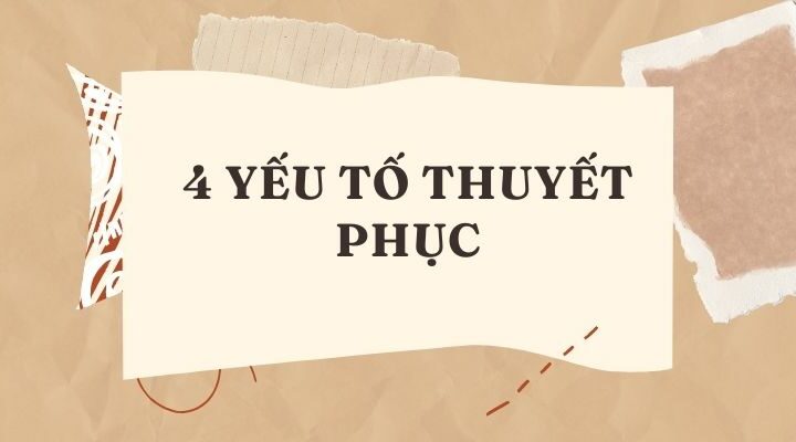 4 yếu tố thuyết phục