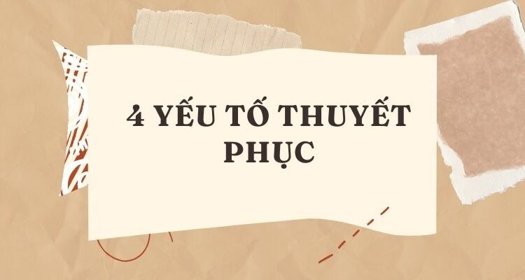 4 yếu tố thuyết phục