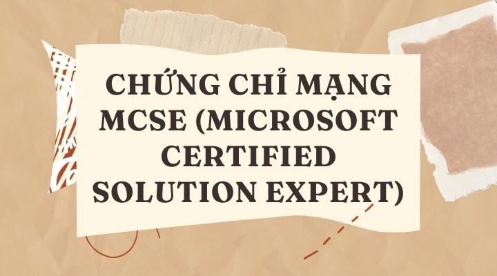 CHỨNG CHỈ MẠNG MCSE (Microsoft Certified Solution Expert)