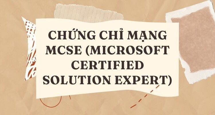 CHỨNG CHỈ MẠNG MCSE (Microsoft Certified Solution Expert)