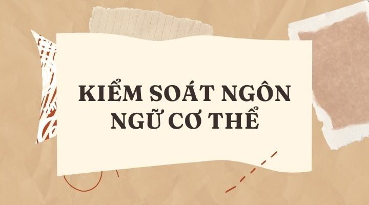 KIỂM SOÁT NGÔN NGỮ CƠ THỂ