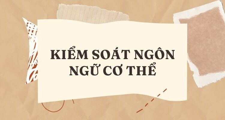 KIỂM SOÁT NGÔN NGỮ CƠ THỂ