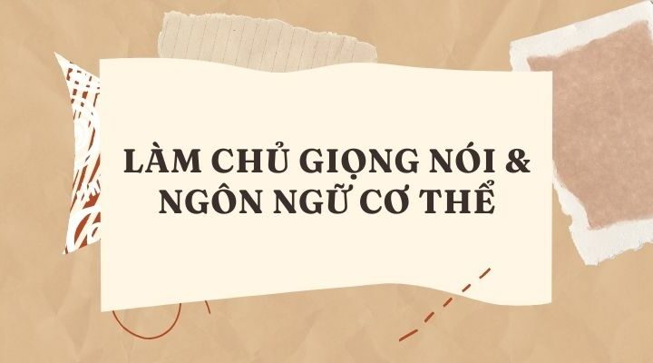 Làm chủ giọng nói & ngôn ngữ cơ thể