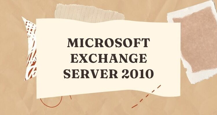 MICROSOFT EXCHANGE SERVER 2010