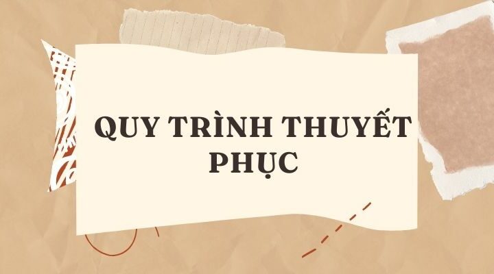 QUY TRÌNH THUYẾT PHỤC