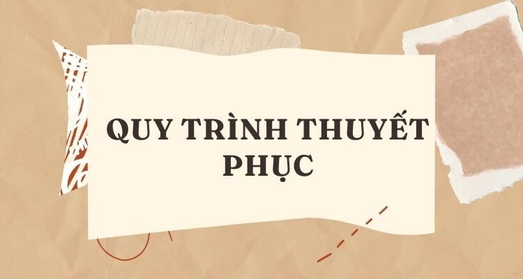 QUY TRÌNH THUYẾT PHỤC
