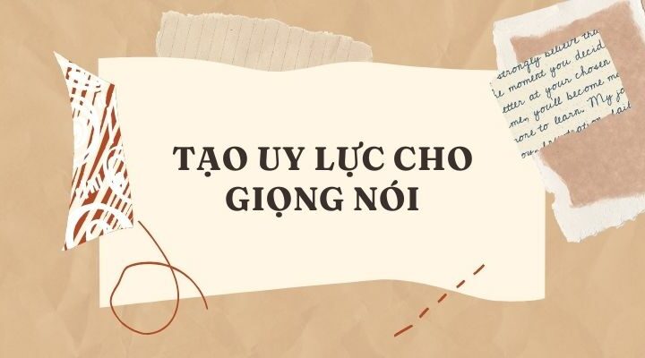 TẠO UY LỰC CHO GIỌNG NÓI