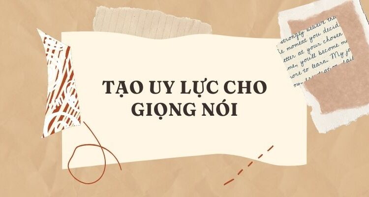 TẠO UY LỰC CHO GIỌNG NÓI