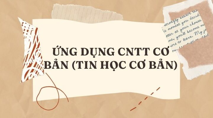 ỨNG DỤNG CNTT CƠ BẢN